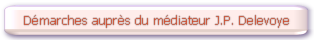 Dmarches auprs du mdiateur J.P. Delevoye