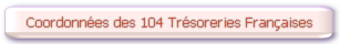 Coordonnes des 104 Trsoreries Franaises